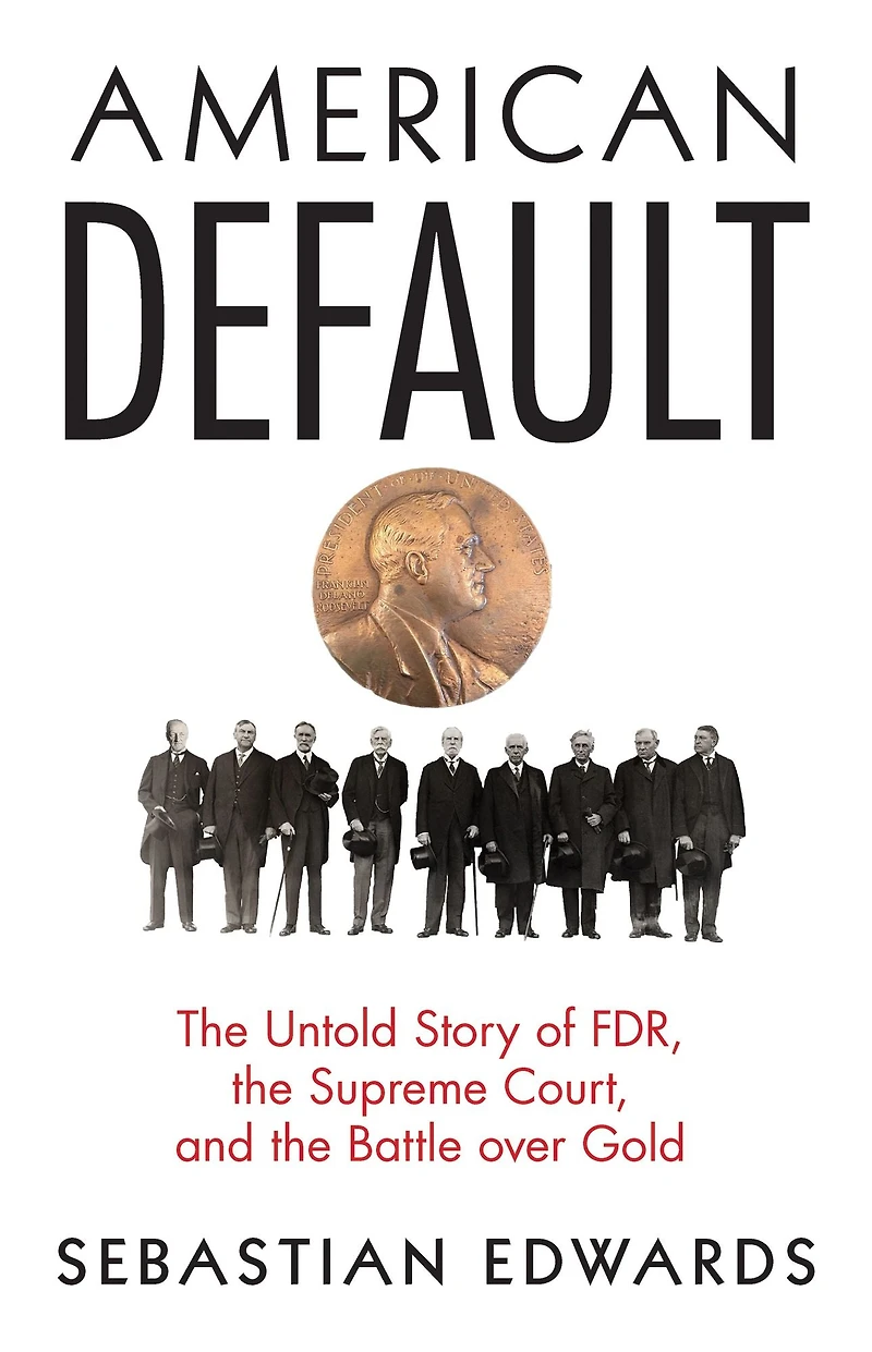 American Default: the Untold Story of FDR, Supreme Court, and Battle over Gold