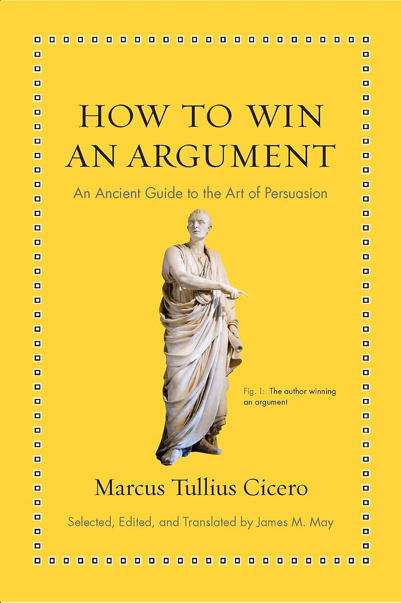 How to Win An Argument: Ancient Guide the Art of Persuasion