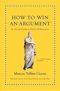 How to Win An Argument: Ancient Guide the Art of Persuasion