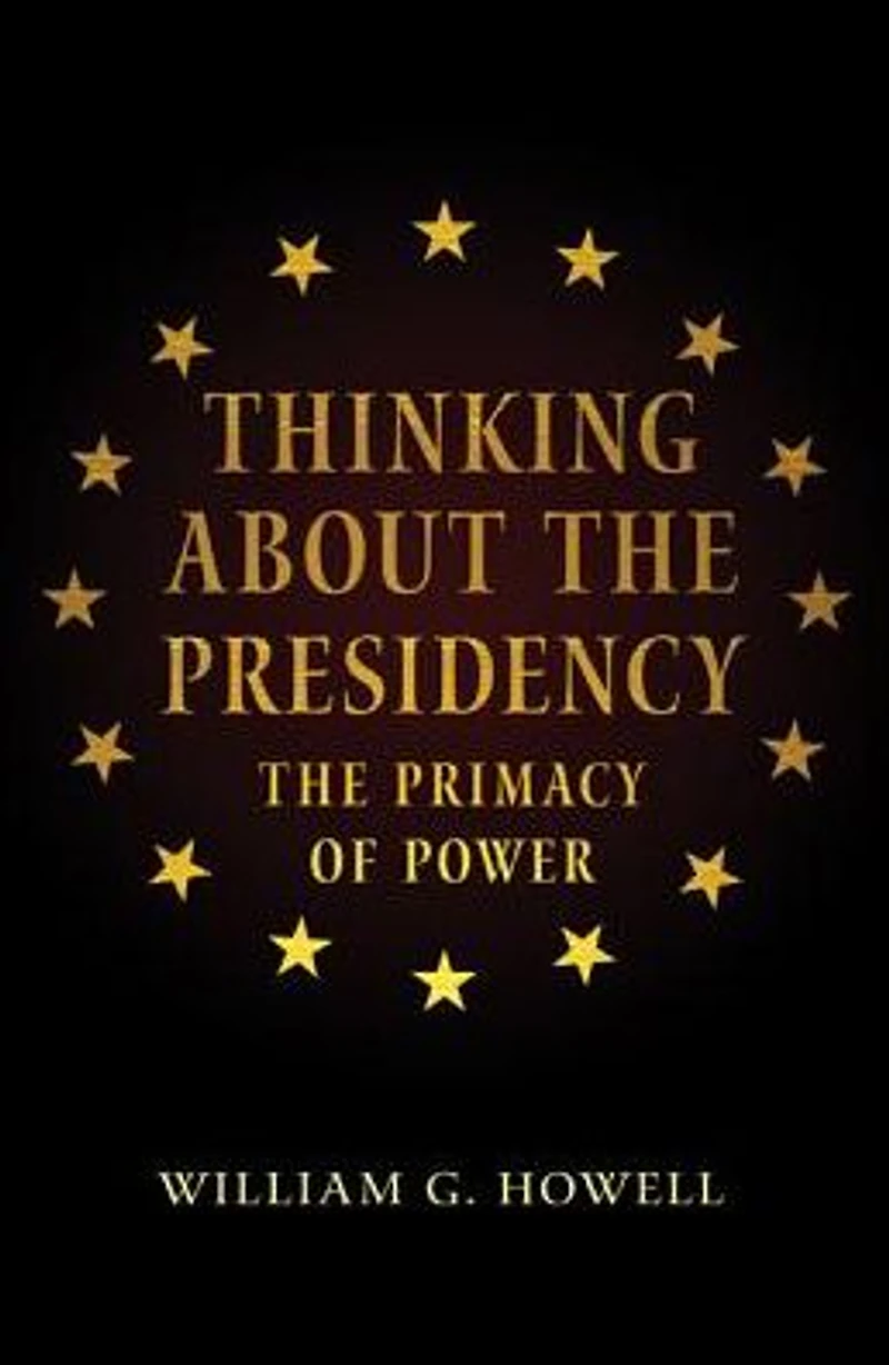 Thinking About The Presidency: Primacy of Power