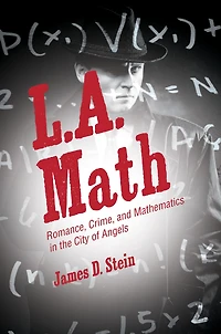 L.A. Math: Romance, Crime, and Mathematics the City of Angels