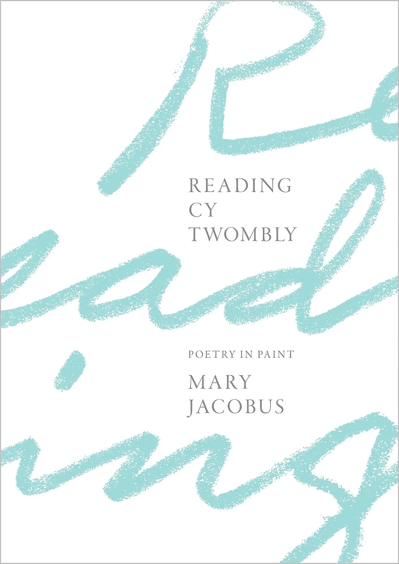 Reading Cy Twombly: Poetry Paint