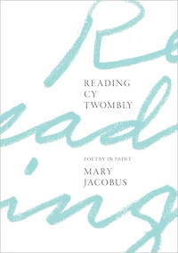 Reading Cy Twombly: Poetry Paint