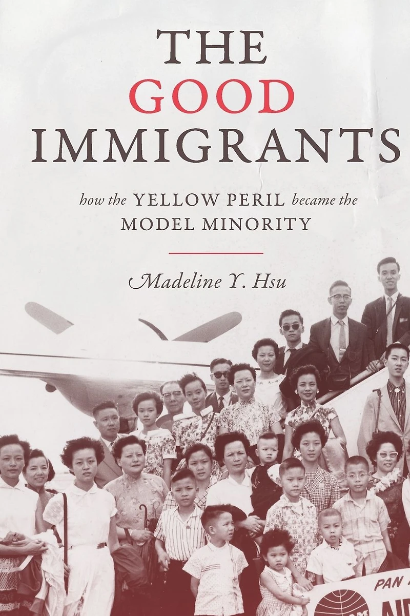 the Good Immigrants: How Yellow Peril Became Model Minority