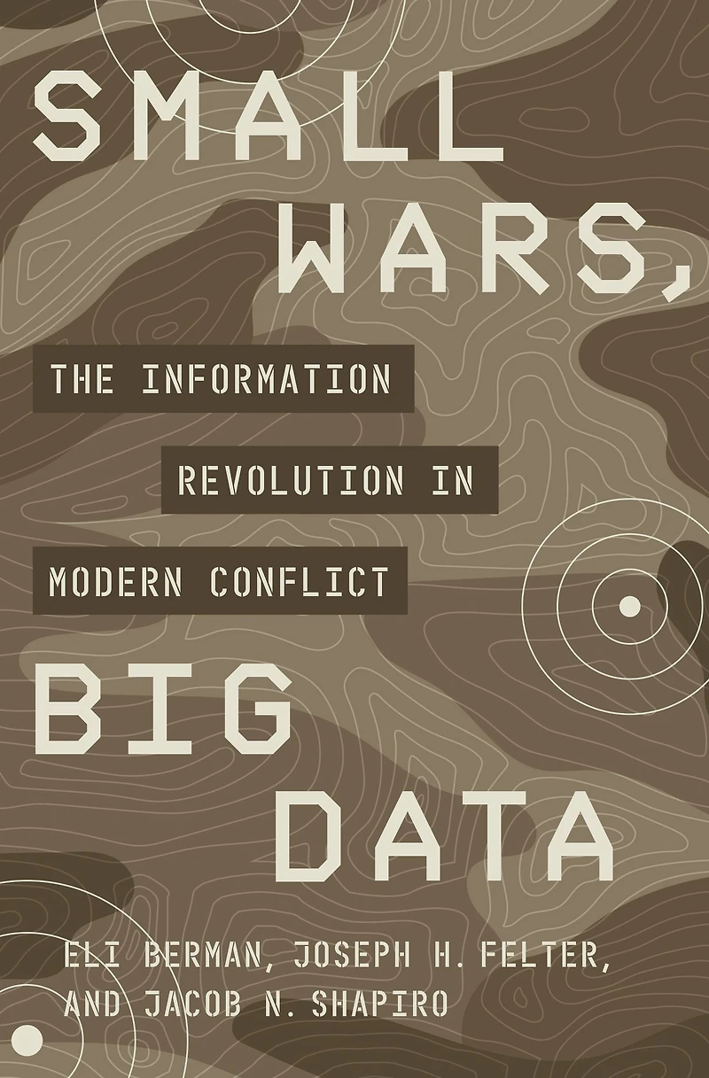 Small Wars, Big Data: The Information Revolution Modern Conflict