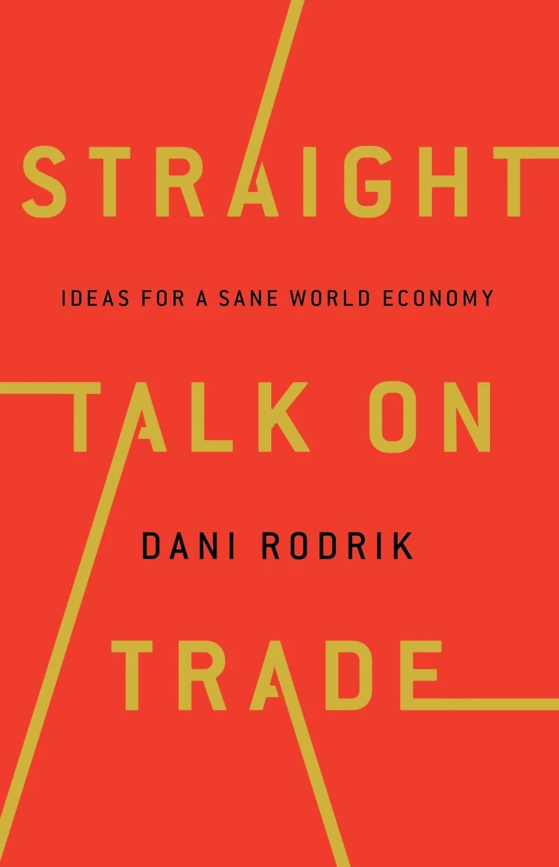 Straight Talk on Trade: Ideas for a Sane World Economy