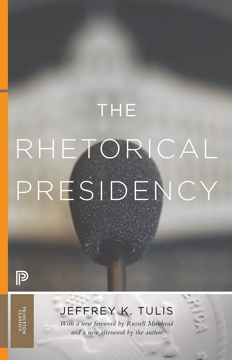 The Rhetorical Presidency: New Edition