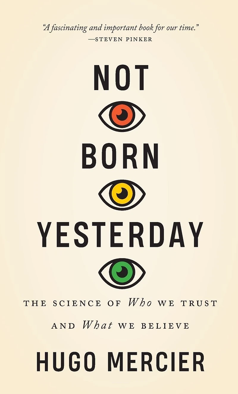 Not Born Yesterday: The Science of Who We Trust and What Believe