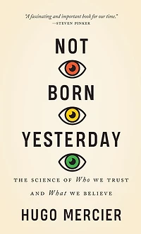 Not Born Yesterday: The Science of Who We Trust and What Believe