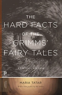 the Hard Facts of Grimms' Fairy Tales: Expanded Edition