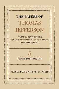 The Papers of Thomas Jefferson, Volume 5: February 1781 to May