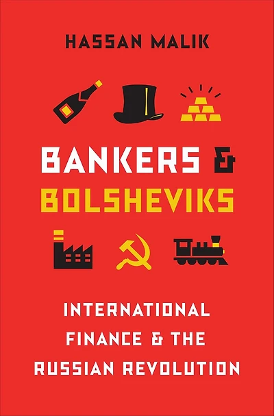 Bankers and Bolsheviks: International Finance & the Russian Revolution