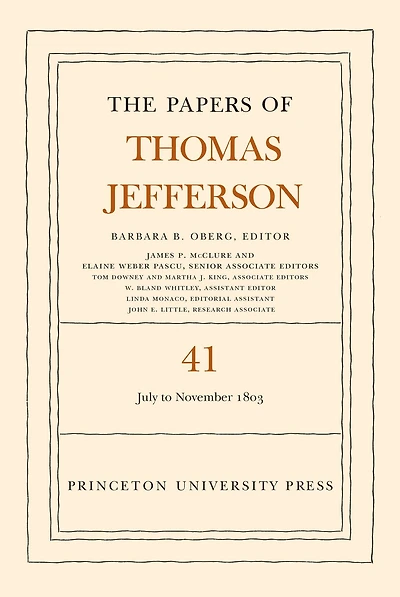 The Papers of Thomas Jefferson, Volume 41: 11 July to 15 November 1803