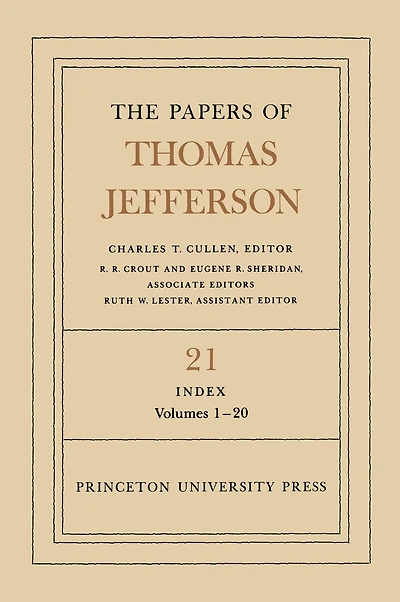 The Papers of Thomas Jefferson, Volume 21: Index, Vols. 1-20