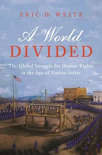 A World Divided: the Global Struggle for Human Rights Age of Nation-States