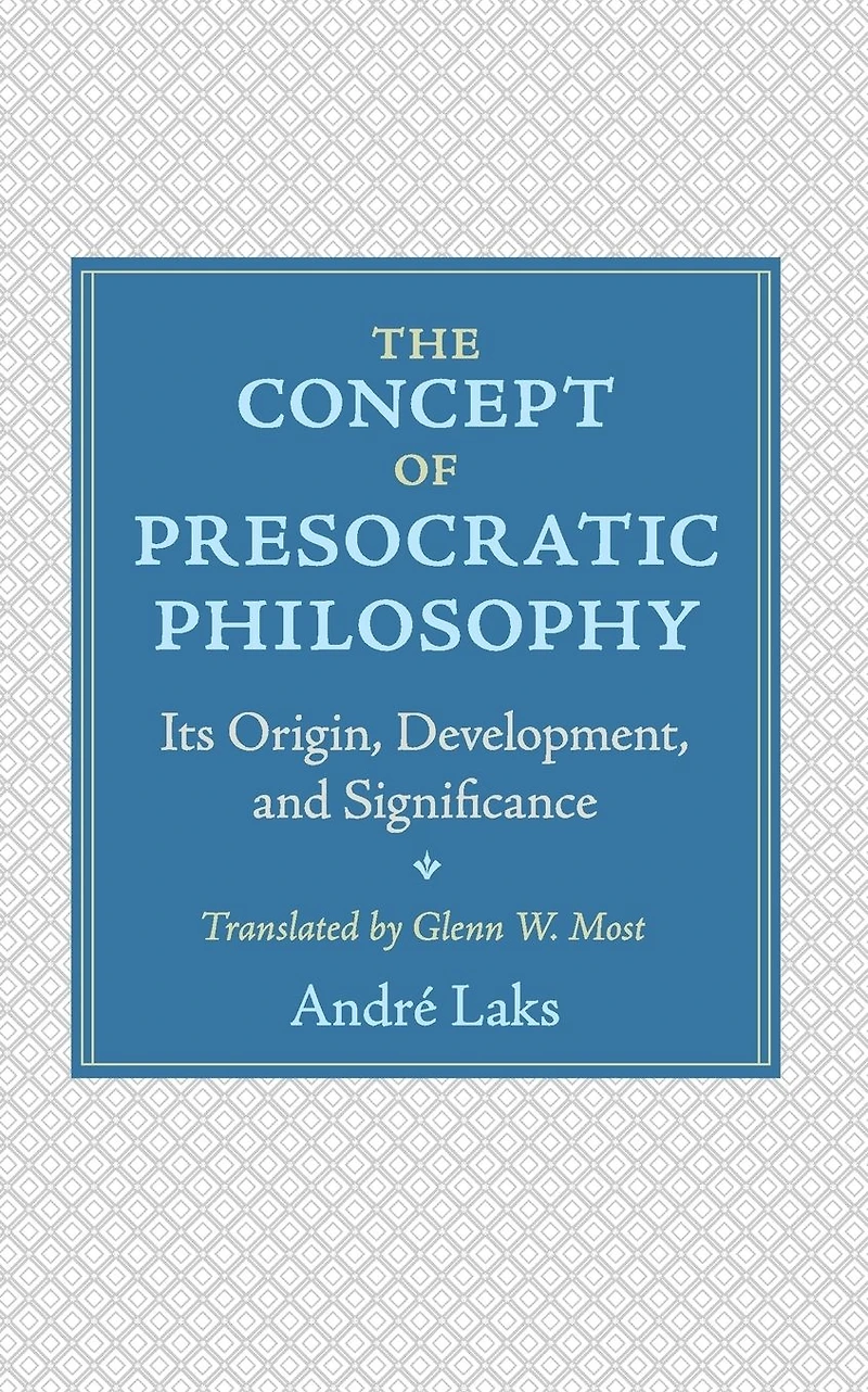 The Concept of Presocratic Philosophy: Its Origin, Development, and Significance