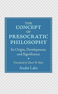 The Concept of Presocratic Philosophy: Its Origin, Development, and Significance