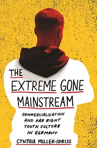 The Extreme Gone Mainstream: Commercialization and Far Right Youth Culture Germany