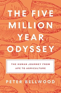 The Five-Million-Year Odyssey: Human Journey from Ape to Agriculture