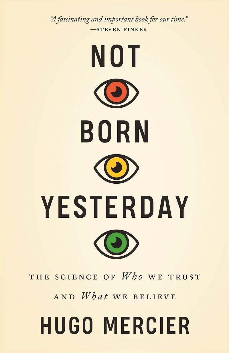 Not Born Yesterday: The Science of Who We Trust and What Believe