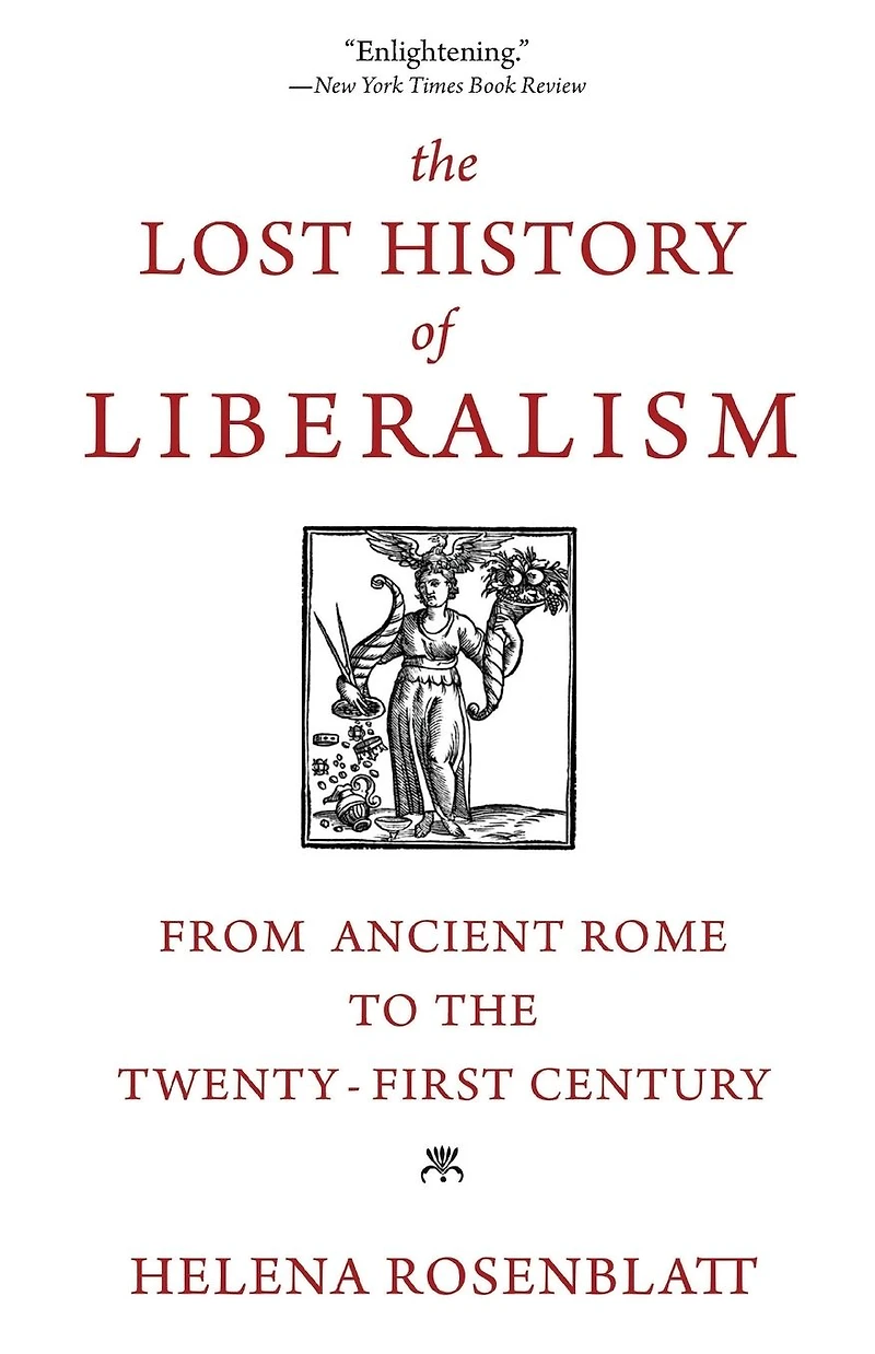 the Lost History of Liberalism: From Ancient Rome to Twenty-First Century