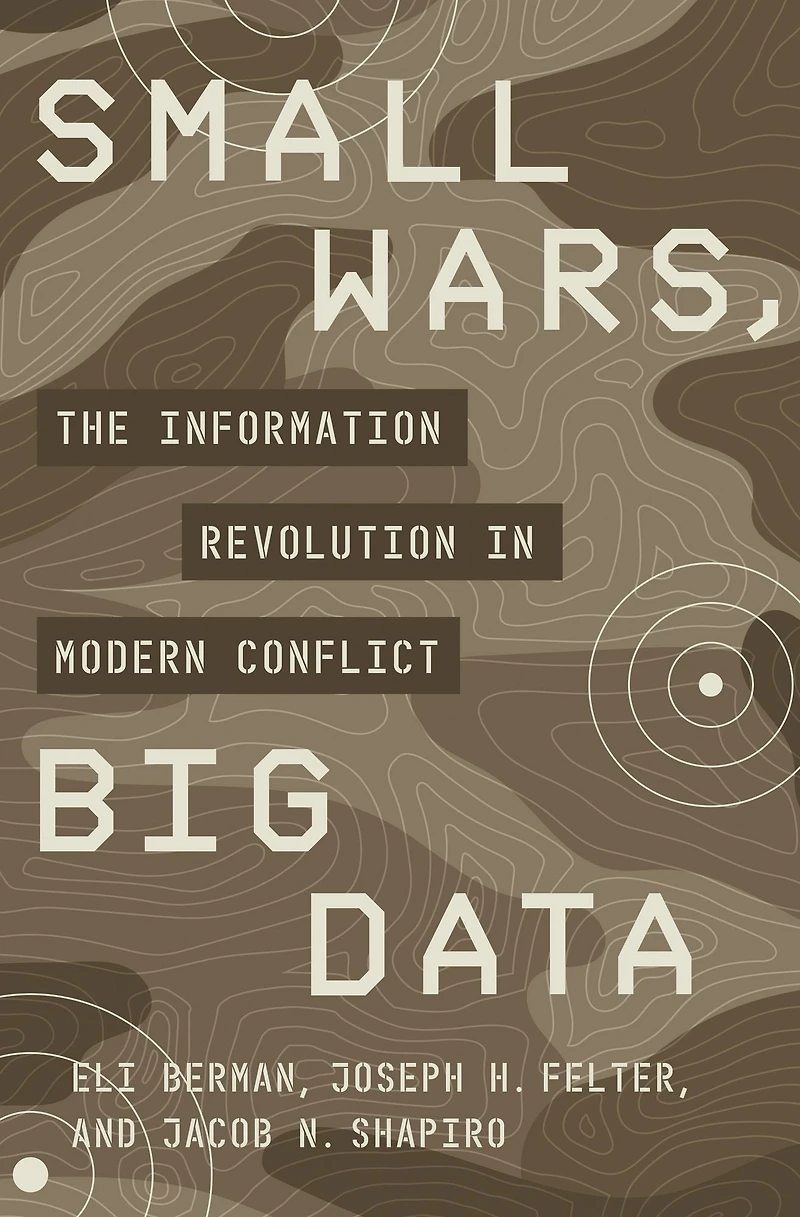 Small Wars, Big Data: The Information Revolution Modern Conflict