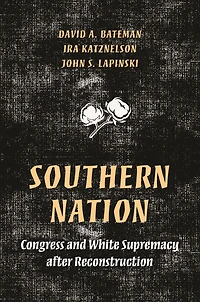 Southern Nation: Congress and White Supremacy after Reconstruction