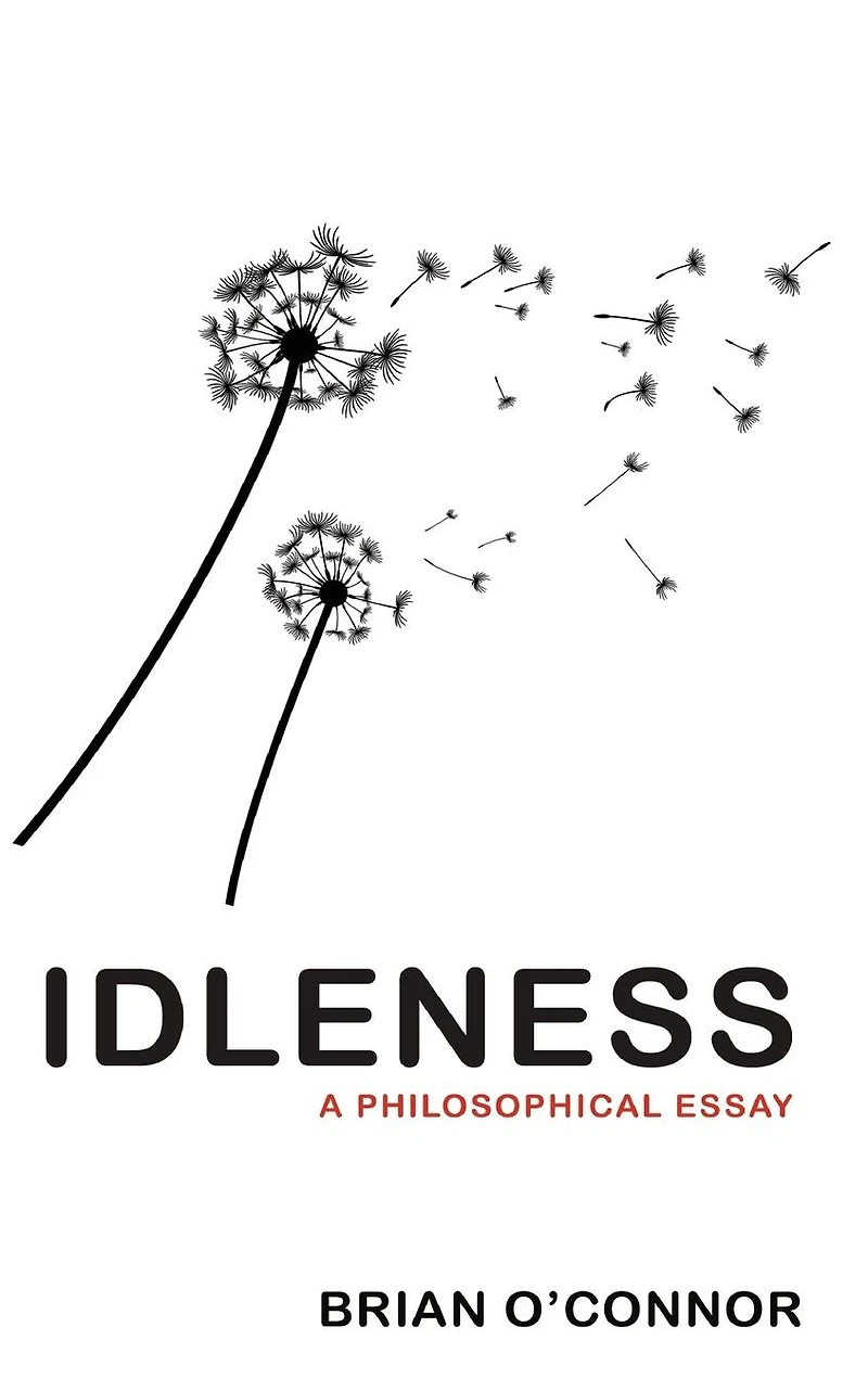 Idleness: A Philosophical Essay