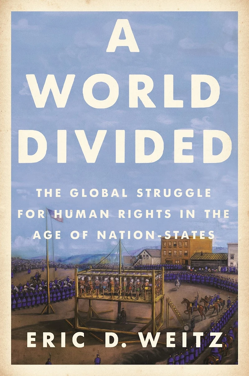 A World Divided: the Global Struggle for Human Rights Age of Nation-States