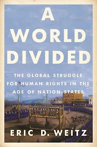 A World Divided: the Global Struggle for Human Rights Age of Nation-States
