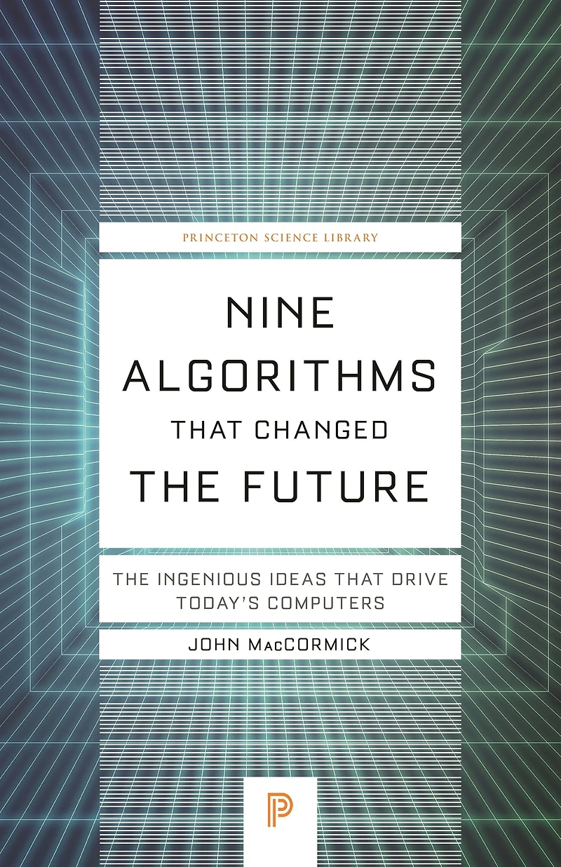 Nine Algorithms That Changed The Future: Ingenious Ideas Drive Today's Computers
