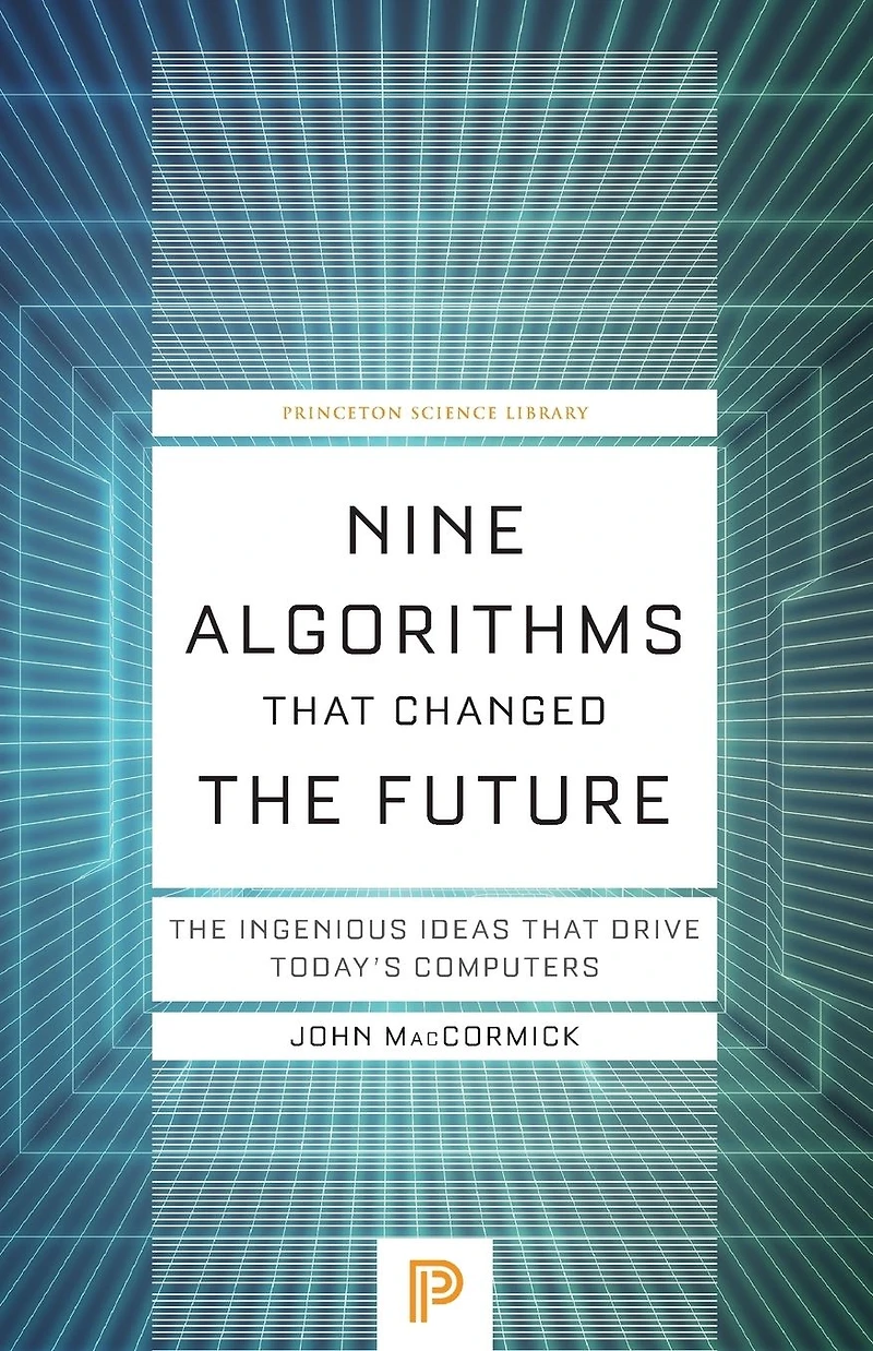 Nine Algorithms That Changed The Future: Ingenious Ideas Drive Today's Computers
