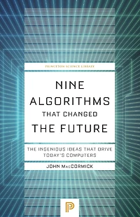 Nine Algorithms That Changed The Future: Ingenious Ideas Drive Today's Computers