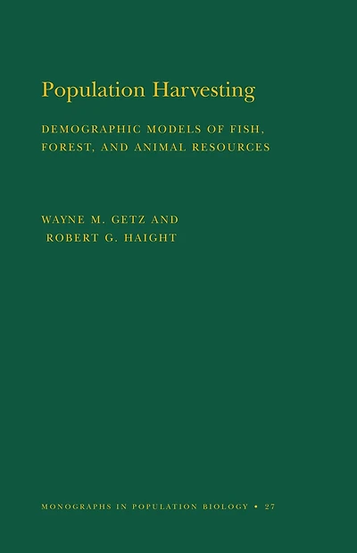Population Harvesting: Demographic Models of Fish, Forest, and Animal Resources