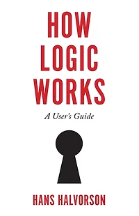 How Logic Works: A User's Guide