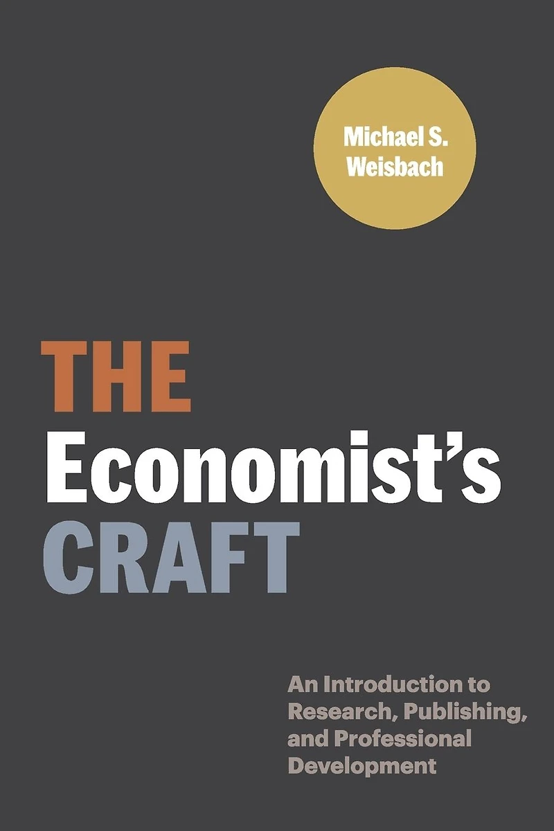 The Economist's Craft: An Introduction to Research, Publishing, and Professional Development