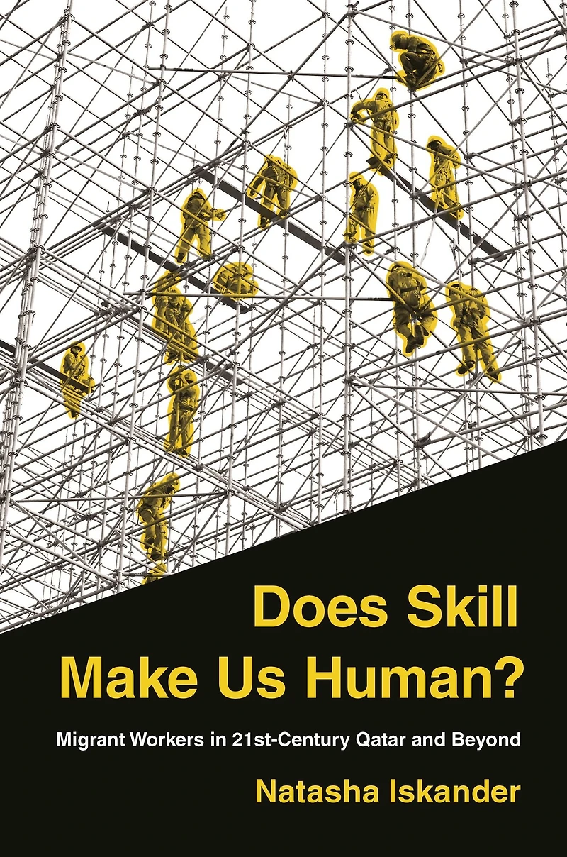 Does Skill Make Us Human?: Migrant Workers 21st-Century Qatar and Beyond
