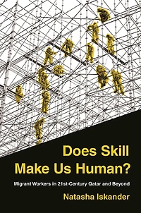 Does Skill Make Us Human?: Migrant Workers 21st-Century Qatar and Beyond