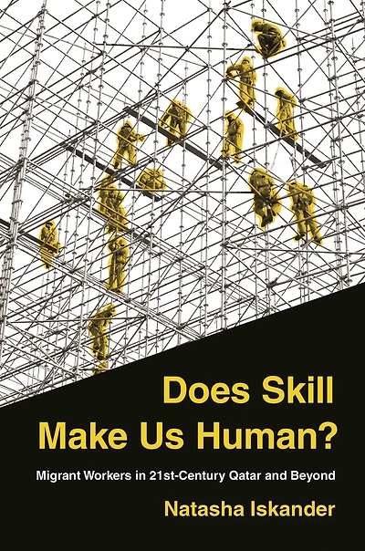 Does Skill Make Us Human?: Migrant Workers 21st-Century Qatar and Beyond
