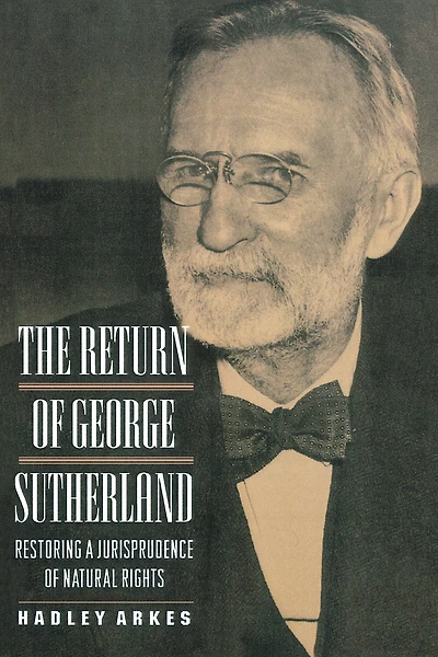 The Return of George Sutherland: Restoring a Jurisprudence Natural Rights