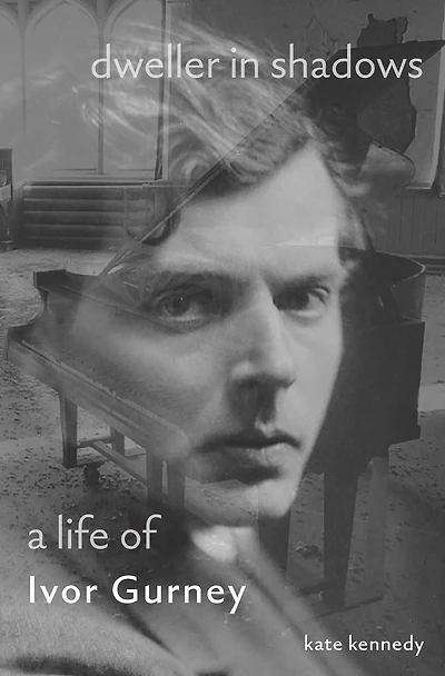 Dweller Shadows: A Life of Ivor Gurney