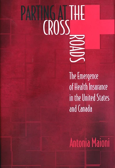 Parting at the Crossroads: Emergence of Health Insurance United States and Canada