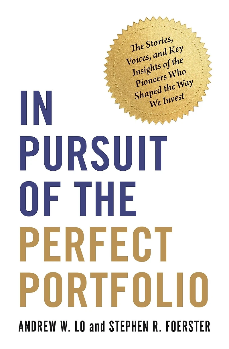 Pursuit of the Perfect Portfolio: Stories, Voices, and Key Insights Pioneers Who Shaped Way We Invest