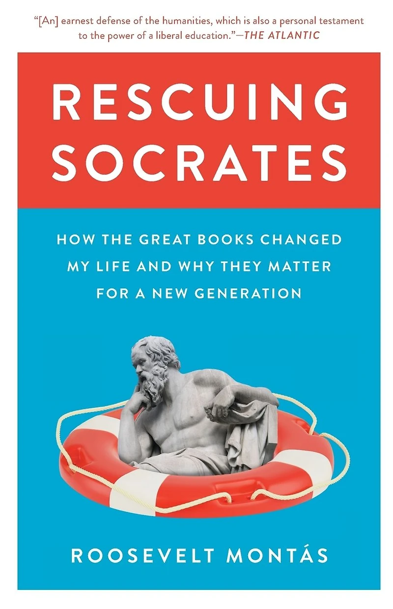 Rescuing Socrates: How the Great Books Changed My Life and Why They Matter for a New Generation