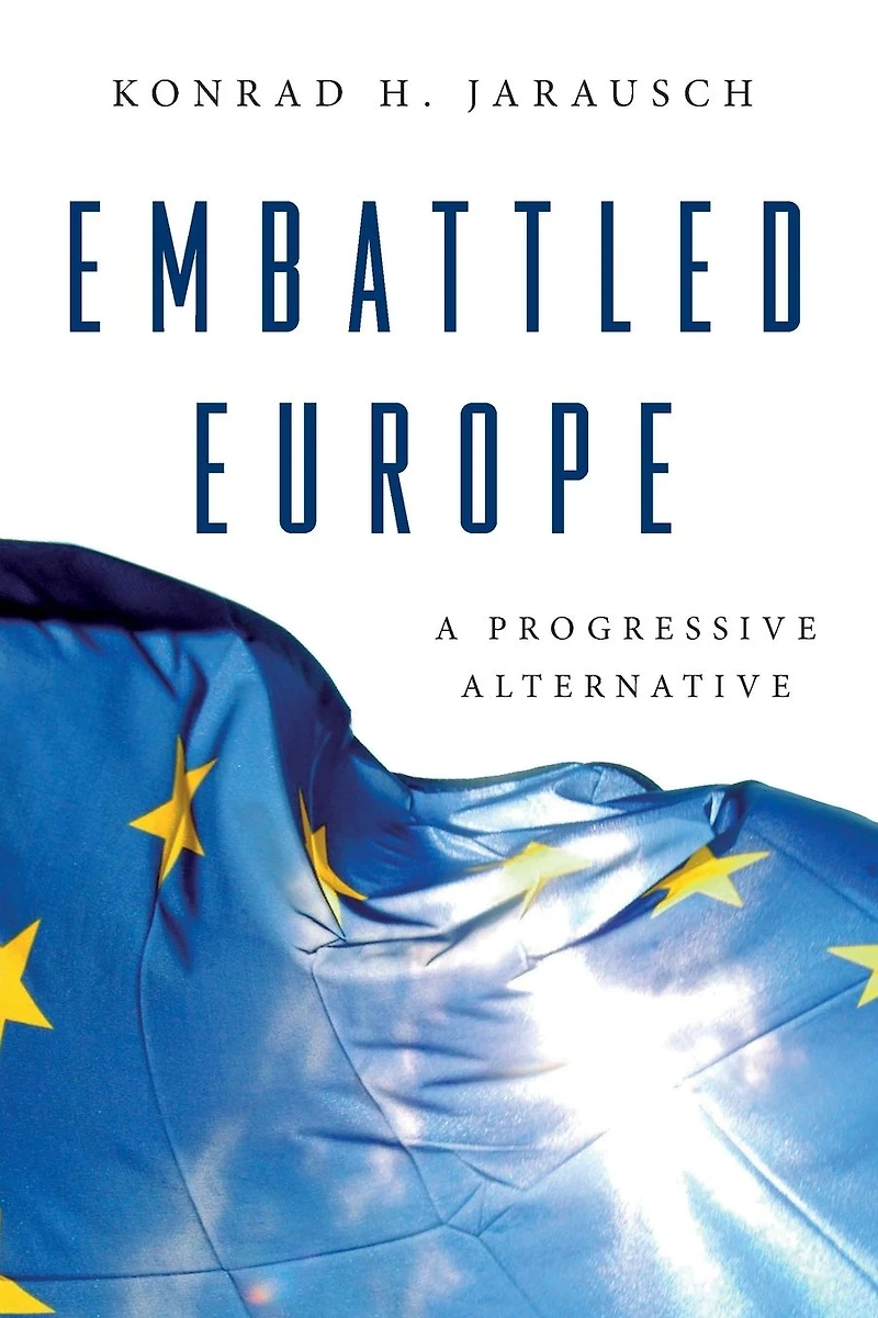 Embattled Europe: A Progressive Alternative