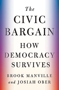 The Civic Bargain: How Democracy Survives