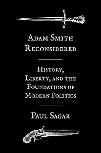 Adam Smith Reconsidered: History, Liberty, and the Foundations of Modern Politics