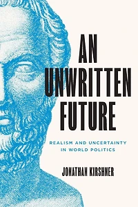An Unwritten Future: Realism and Uncertainty World Politics