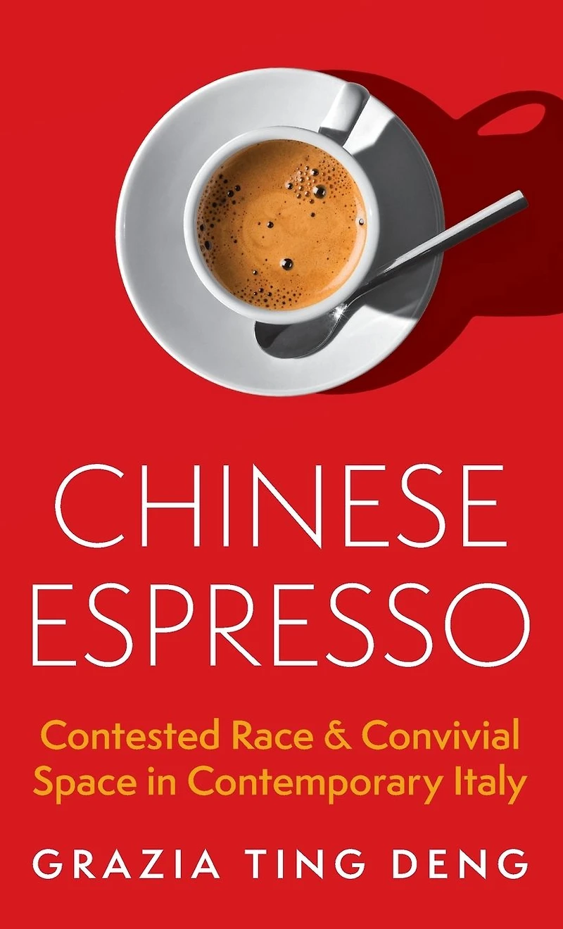 Chinese Espresso: Contested Race and Convivial Space Contemporary Italy
