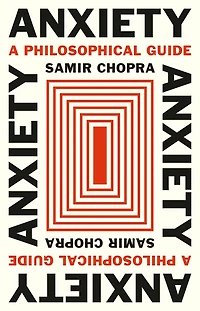 Anxiety: A Philosophical Guide